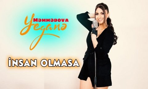 Yegane Memmedova - Insan Olmasa 2019