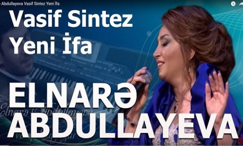 Elnare Abdullayeva & Vasif Sintez - Yeni ifa 2019