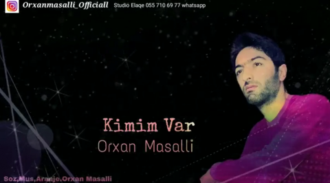 Orxan Masalli - Kimim Var 2019 Yeni
