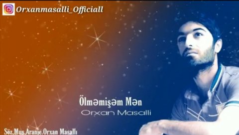 Orxan Masalli -Olmemisem Men 2019 Yeni