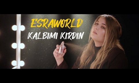 Esraworld - Kalbimi Kirdin 2019
