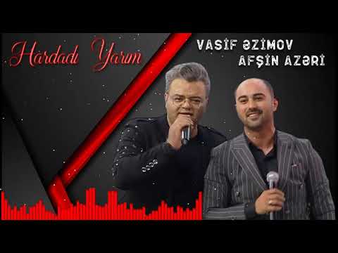 Vasif Azimov ft Afsin Azeri - Hardadi Yarim 2019