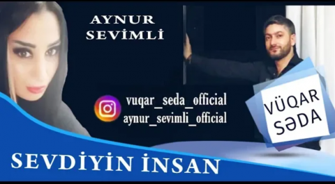 Vuqar Seda ft Aynur Sevimli - Sevdiyin insan 2019 Yeni