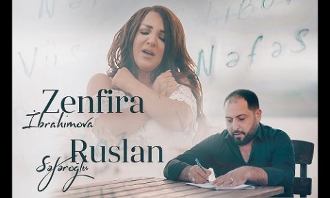 Zenfira Ibrahimova ft Ruslan Seferoglu - Nefes 2019