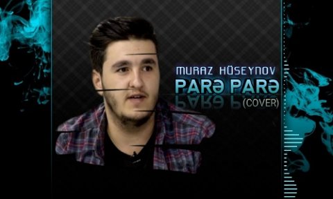 Muraz Huseynov - Pare Pare (Cover Versiya) 2019