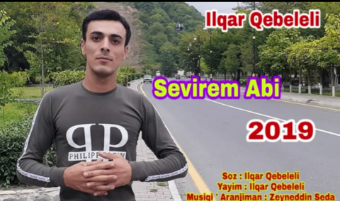 ilqar Qebeleli - Sevirem Abi 2019 Yeni