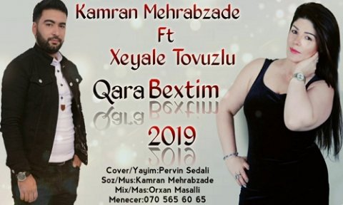 Kamran Mehrabzade ft Xeyale Tovuzlu - Qara Bextim 2019