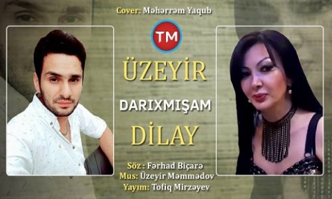 Uzeyir ft Dilay - Darixmisam 2019