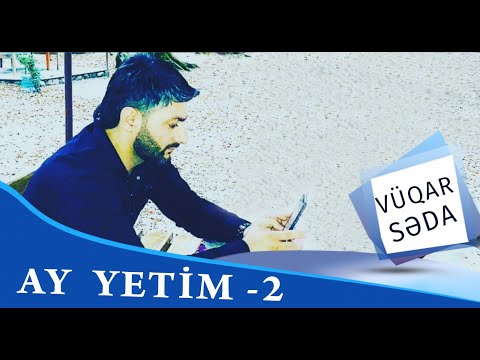 Vuqar Seda - Ay yetim 2 2019
