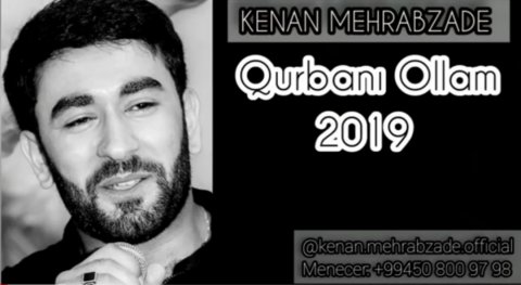 Kenan Mehrabzade - Qurbani ollam 2019 Yeni