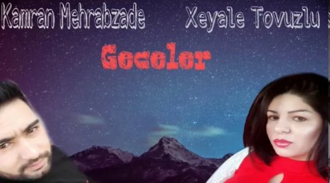 Kamran Mehrabzade ft Xeyale Tovuzlu - Geceler 2019 Yeni