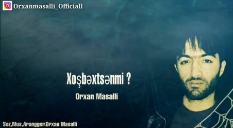 Orxan Masalli - Xosbextsenmi 2019 (Yeni)