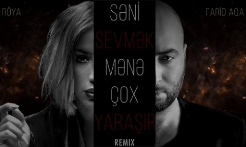 Roya & Farid Aqa - Seni Sevmek Mene Cox Yarasir 2019 (Remix)