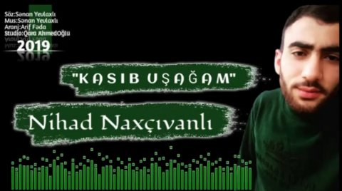 Nihad Naxcivanli-Kasib Usagam 2019 Yeni