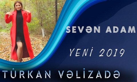 Turkan Velizade - Seven Adam 2019