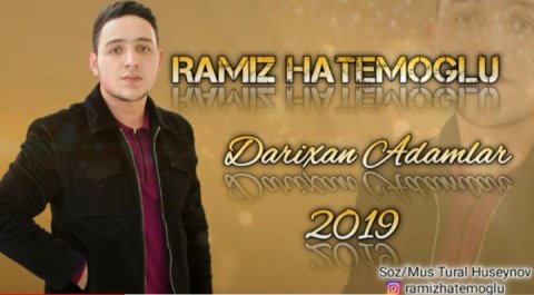 Ramiz Hatemoglu - Darixan Adamlar 2019 ( Yeni