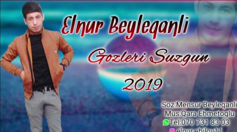 Elnur Beyleqanli - Gozleri Suzgun 2019 Yeni