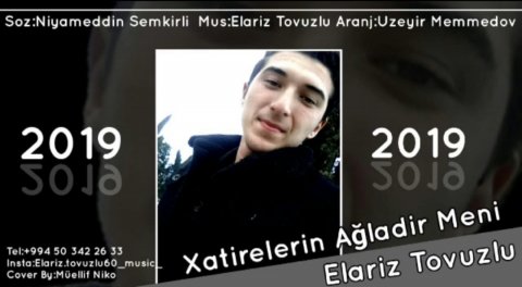 Elariz tovuzlu - xatireler Ağladir Meni 2019 Yeni