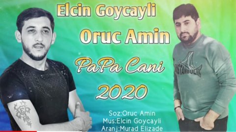 Elcin Goycayli Ft Oruc Amin - PaPa Cani 2020
