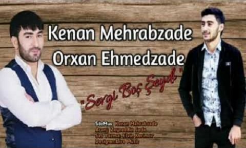 Kenan Mehrabzade ft Orxan Ehmedzade - Sevgi Bos Seydi 2020