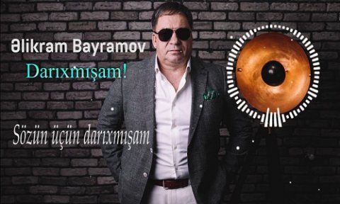 Elikram Bayramov - Darixmisam 2020