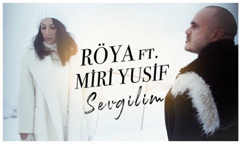 Roya & Miri Yusif - Sevgilim 2020