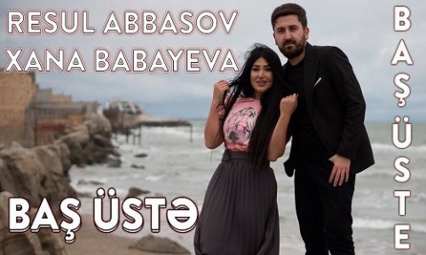 Resul Abbasov ft. Xana - Bas Uste 2020