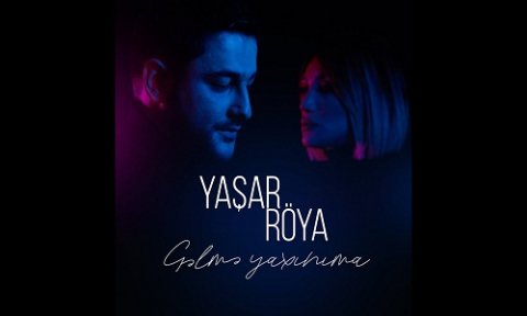 Yasar Celilov ft Roya - Gelme Yaxinima 2020