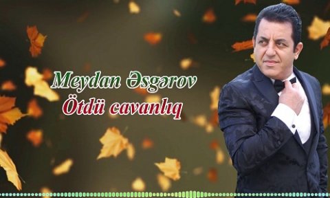 Meydan Esgerov - Otdu Cavanliq 2020