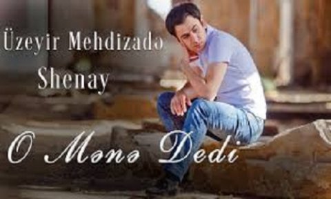 Uzeyir Mehdizade ft Shenay - O Mene Dedi 2020
