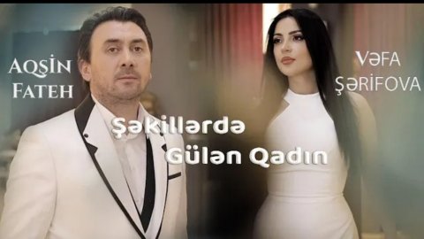 Aqsin Fateh & Vefa Serifova - Sekillerde Gulen Qadin 2020 (Yeni)