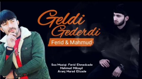 Ferid Ehmedzade Ft Mahmud Mikayilli - Geldi Gederdi 2020 (Yeni)