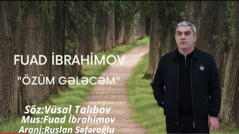 Fuad İbrahimov - Ozum Gelecem 2020 (Yeni)