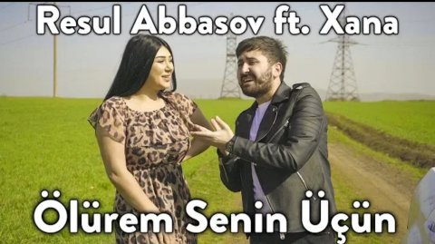 Resul Abbasov ft Xana - Ölürem Senin Üçün 2020 (Yeni)