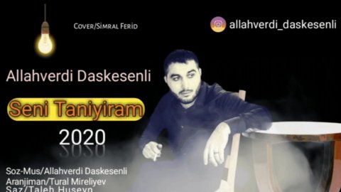 Allahverdi Daskesenli - Seni Tanyiram 2020 (Yeni)