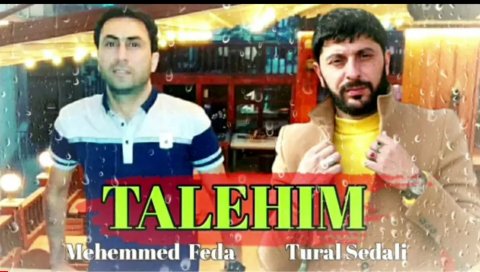 Tural Sedali Ft Mehhemd Feda - Talehim 2020 Exclusive
