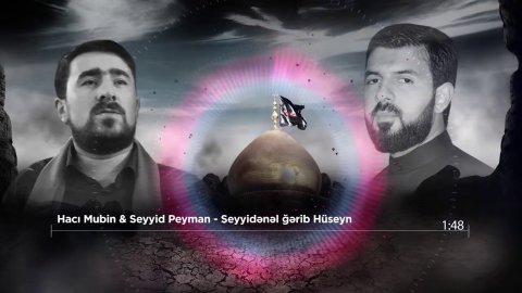 Seyyid Peyman & Haci Mubin - Seyyidenel qerib Huseyn 2020