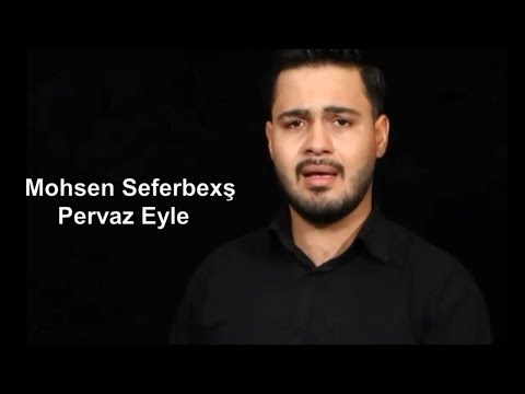Mohsen Seferbexs - Pervaz Eyle 2020