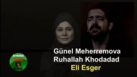 Gunel Meherremova & Ruhallah Khodadad - Eli Esger 2020