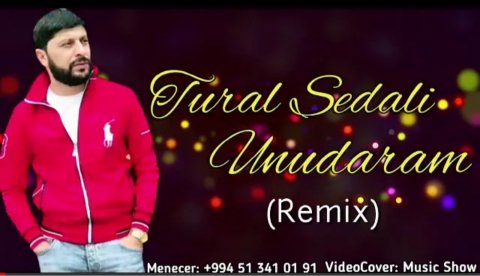 Tural Sedali - Unudaram 2020 (Remix)