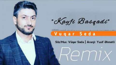 Vuqar Seda - Kayfi Basqadi 2020 (Remix)