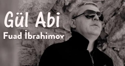Fuad İbrahimov - Gul Abi 2020 (Yeni)