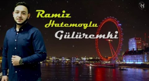 Ramiz Hatemoglu - Guluremki 2021 (Yeni)