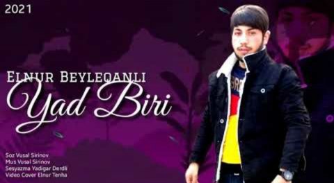 Elnur  Beyleqanli - Yad Biri 2021 Exclusive