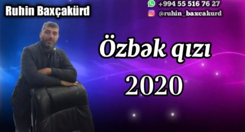 Ruhin Baxçakurd - Ozbek Qizi 2020 Exclusive