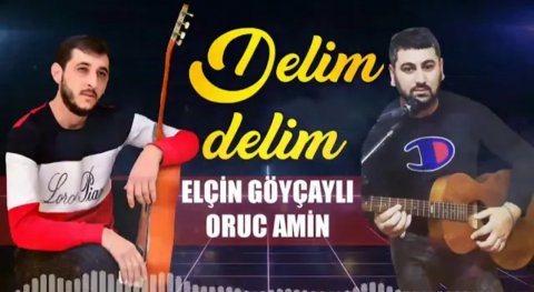 Elcin Goycayli Ft Oruc Amin - Delim Delim 2021 Exclusive