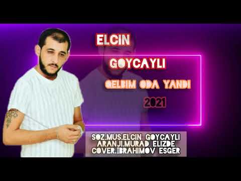 Elcin Goycayli - Qelbim Oda Yandi 2021