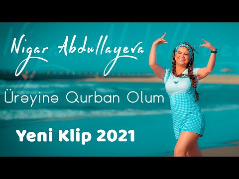 Nigar Abdullayeva - Ureyine Qurban Oldugum 2021