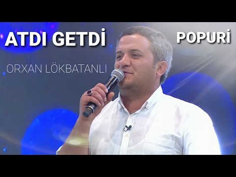 Orxan Lokbatanli - Atdi Getdi 2021 (Popuri)