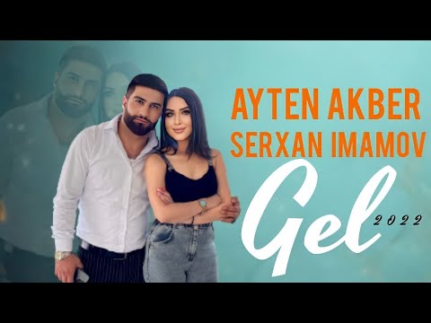 Ayten Akber ft Serxan Imamov - Gel 2022